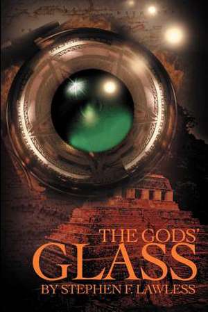 The Gods' Glass de Stephen F. Lawless