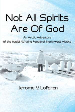 Not All Spirits Are of God de Jerome V. Lofgren