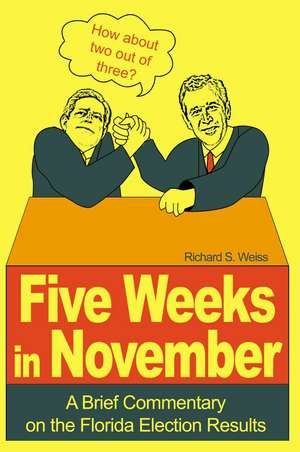 Five Weeks in November de Richard S. Weiss