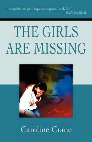 The Girls Are Missing de Caroline Crane