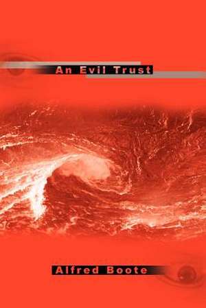 An Evil Trust de Alfred Boote