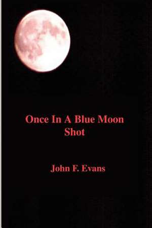 Once in a Blue Moon Shot de John Francis Evans