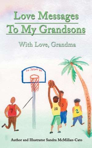 Love Messages to My Grandsons de Sandra McMillan-Cato