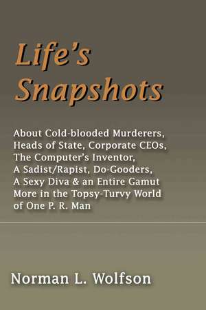 Life's Snapshots de Norman L. Wolfson