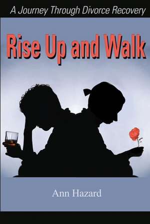 Rise Up and Walk de Ann Hazard