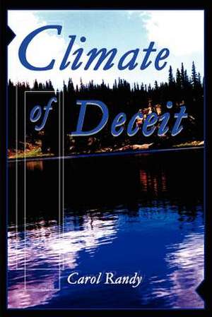 Climate of Deceit de Carol Randy