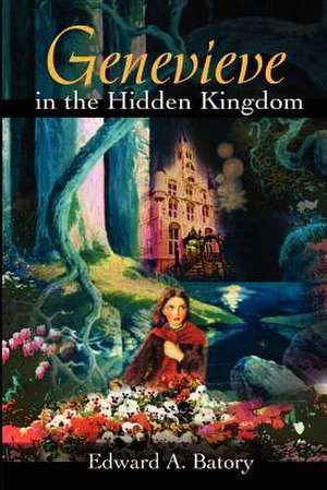 Genevieve in the Hidden Kingdom de Edward A. Batory