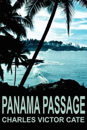 Panama Passage de Charles V. Cate