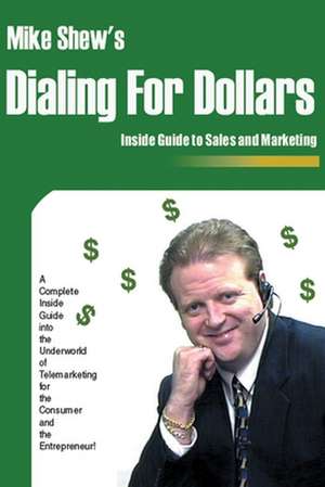 Dialing for Dollars de Michael E. Shew