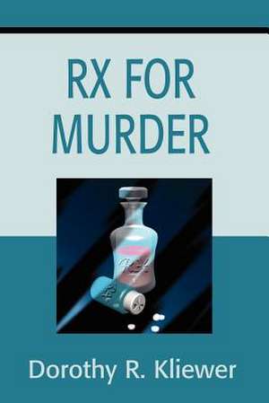 RX for Murder de Dorothy R. Kliewer