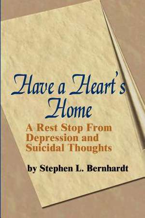 Have a Heart's Home de Stephen L. Bernhardt