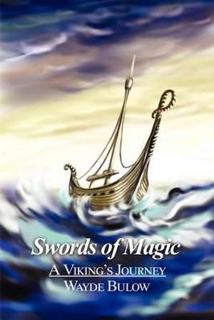 Swords of Magic de Wayde Bulow