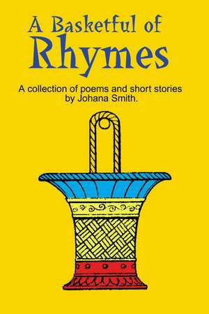 Basketful of Rhymes de Johana Smith