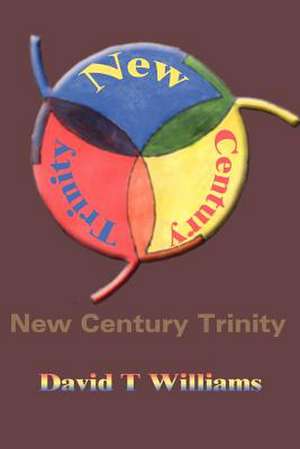 New Century Trinity de David T. Williams