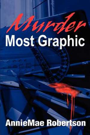 Murder Most Graphic de AnnieMae Robertson