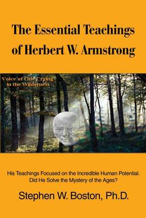 The Essential Teachings of Herbert W. Armstrong de Stephen W. Boston