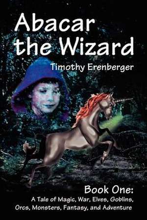 Abacar the Wizard de Timothy D. Erenberger