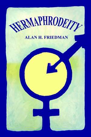 Hermaphrodeity de Alan H. Friedman