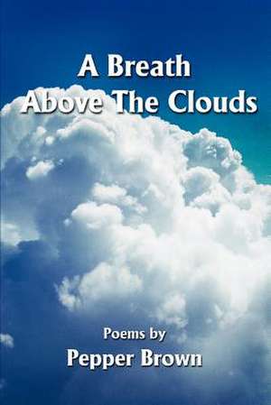 A Breath Above the Clouds de Pepper Brown