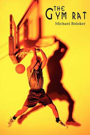 The Gym Rat de Michael Boloker