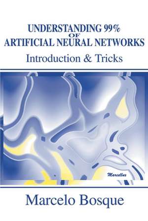 Understanding 99% of Artificial Neural Networks de Marcelo Bosque