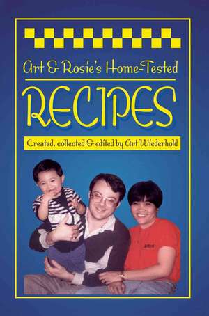 Art & Rosie's Home-Tested Recipes de Art Wiederhold