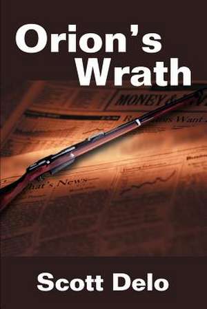 Orion's Wrath de Scott H. Delo