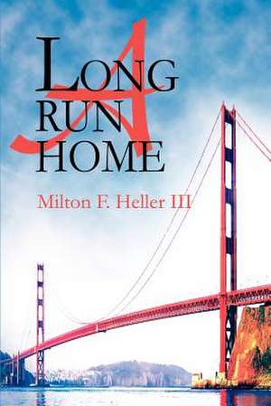 A Long Run Home de Milton F. Heller