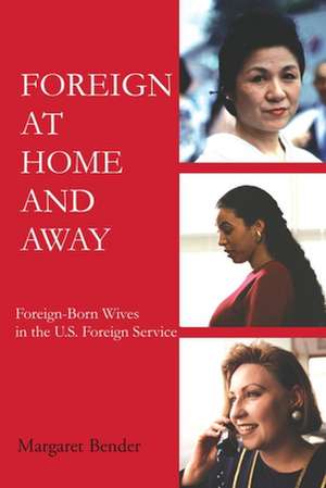 Foreign at Home and Away de Margaret Bender