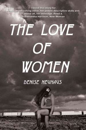 The Love of Women de Denise Neuhaus