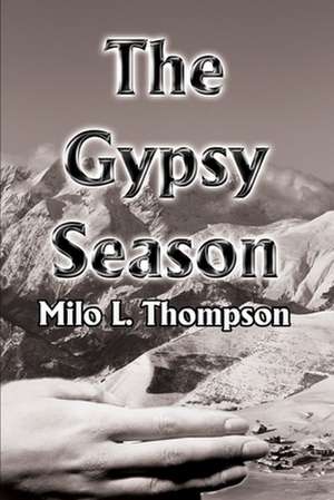 The Gypsy Season de Milo L. Thompson