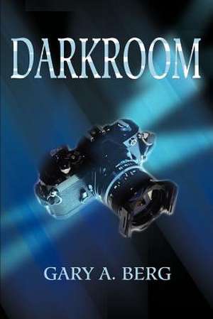 Darkroom de Gary A. Berg