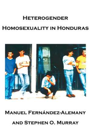 Heterogender Homosexuality in Honduras de Stephen O. Murray