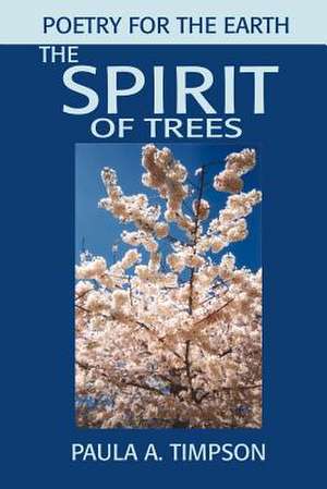 The Spirit of Trees de Paula A. Timpson