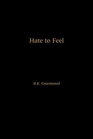 Hate to Feel de B. K. Greenwood