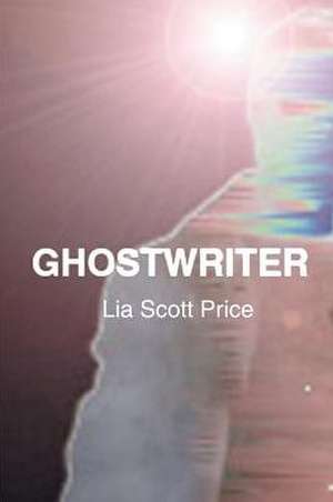 Ghostwriter de Lia Scott Price