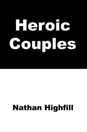 Heroic Couples de Nathan Highfill