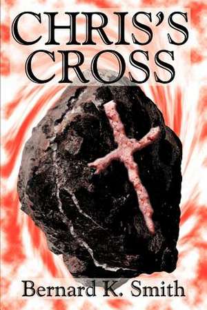 Chris's Cross de Bernard K. Smith