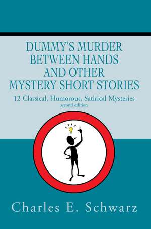 Dummy's Murder Between Hands and Other Mystery Short Stories de Schwarz, Charles E.