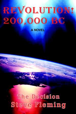 Revolution! 200,000 BC de Steve R. Fleming