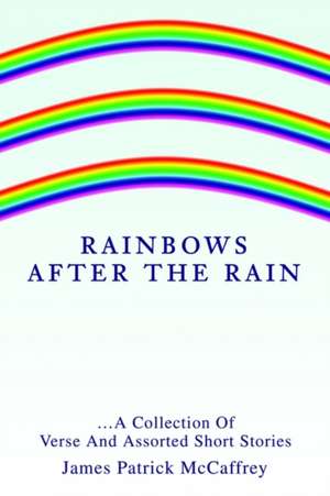 Rainbows After the Rain de James P. McCaffrey