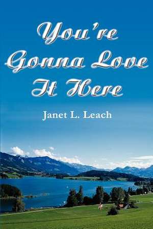 You're Gonna Love It Here de Janet Leach