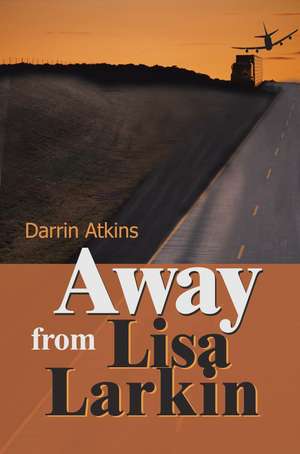 Away from Lisa Larkin de Darrin E. Atkins