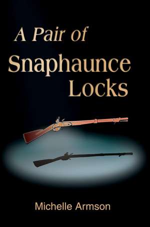 A Pair of Snaphaunce Locks de Michelle Armson