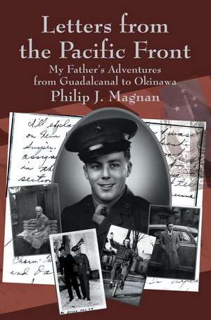 Letters from the Pacific Front de Philip J. Magnan