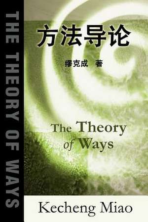 The Theory of Ways de Kecheng Miao