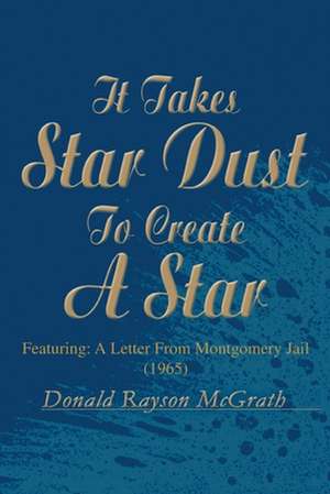 It Takes Star Dust to Create a Star de Donald Rayson McGrath