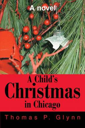 A Child's Christmas in Chicago de Thomas P. Glynn