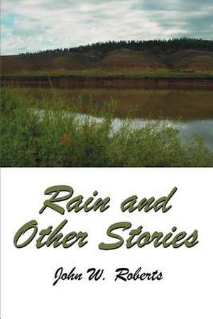 Rain and Other Stories de John W. Roberts