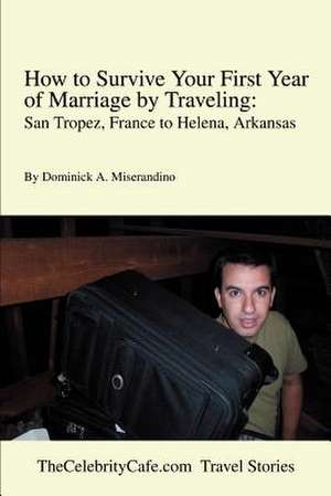 How to Survive Your First Year of Marriage by Traveling de Dominick A. Miserandino